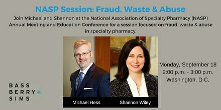 Michael Hess & Shannon Wiley | Fraud, Waste & Abuse | National Association of Specialty Pharmacy