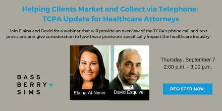 Helping Clients Market and Collect Via Telephone: TCPA Update for Healthcare Attorneys