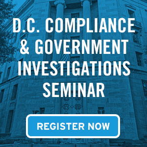 D.C. Compliance and Government Investigations Seminar