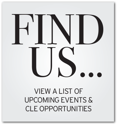 Find Us...View a List of Upcoming Events and CLE Opportunities