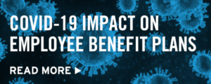 COVID-19 Impact on Employee Benefit Plans