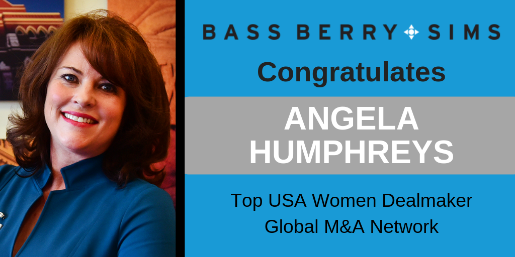 Bass, Berry & Sims attorney Angela Humphreys was named a Top USA Women Dealmaker by Global M&A Network for 2019. 