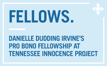 Danielle Dudding Irvine's Pro Bono Fellowship at Tennessee Innocence Project