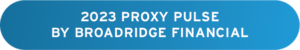 2023 Proxy Pulse by Broadridge Financial