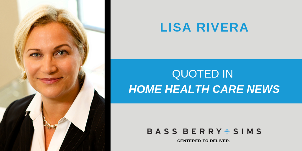 Bass, Berry & Sims attorney Lisa Rivera provided comments for an article outlining the home health sector’s vulnerability to a data breach. 